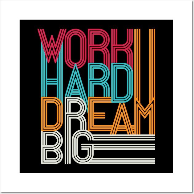 Work hard dream big Wall Art by Fun Planet